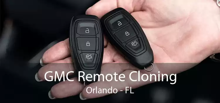 GMC Remote Cloning Orlando - FL