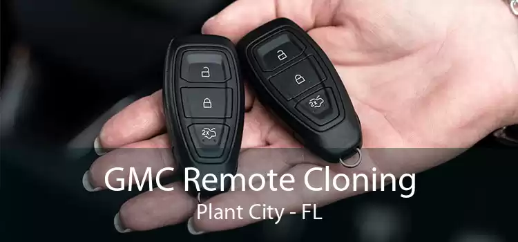 GMC Remote Cloning Plant City - FL
