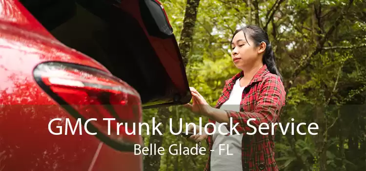 GMC Trunk Unlock Service Belle Glade - FL