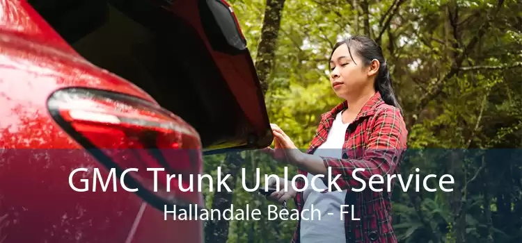 GMC Trunk Unlock Service Hallandale Beach - FL