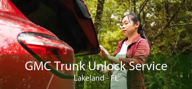 GMC Trunk Unlock Service Lakeland - FL
