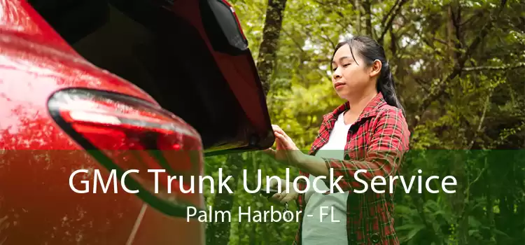 GMC Trunk Unlock Service Palm Harbor - FL