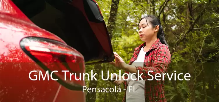 GMC Trunk Unlock Service Pensacola - FL