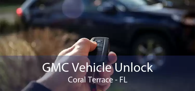 GMC Vehicle Unlock Coral Terrace - FL