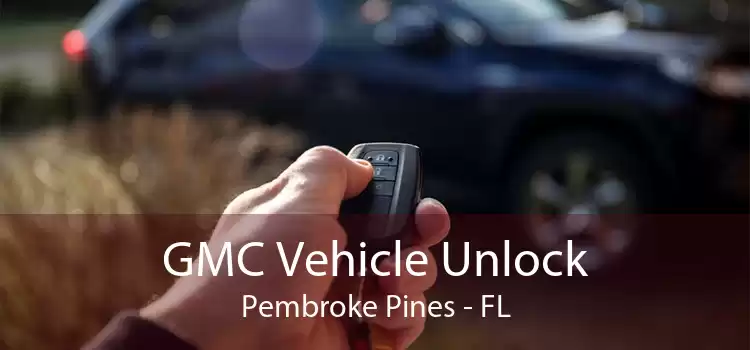 GMC Vehicle Unlock Pembroke Pines - FL