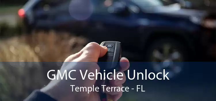 GMC Vehicle Unlock Temple Terrace - FL