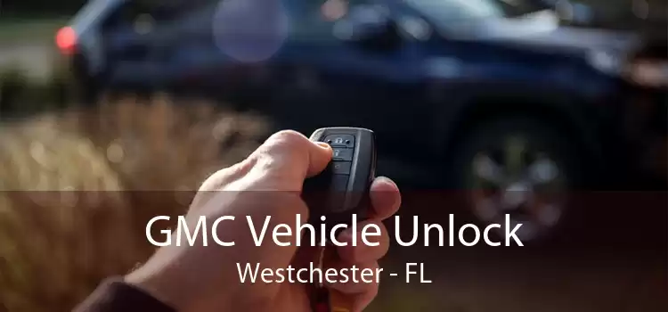 GMC Vehicle Unlock Westchester - FL