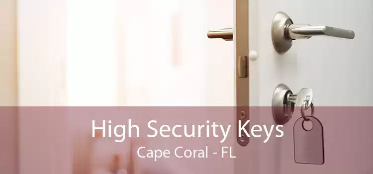 High Security Keys Cape Coral - FL