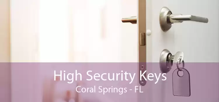 High Security Keys Coral Springs - FL