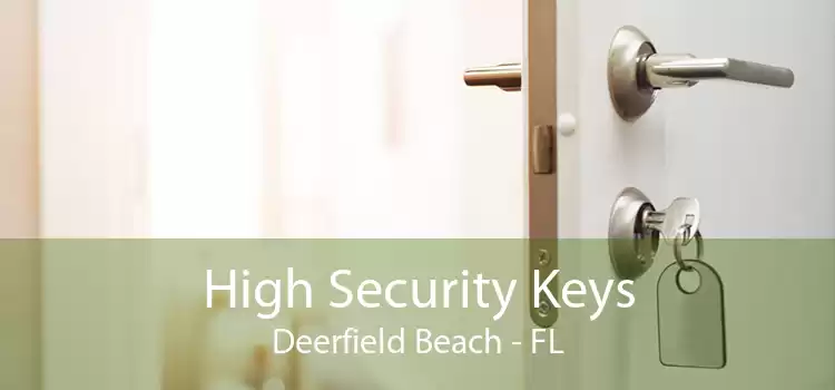 High Security Keys Deerfield Beach - FL