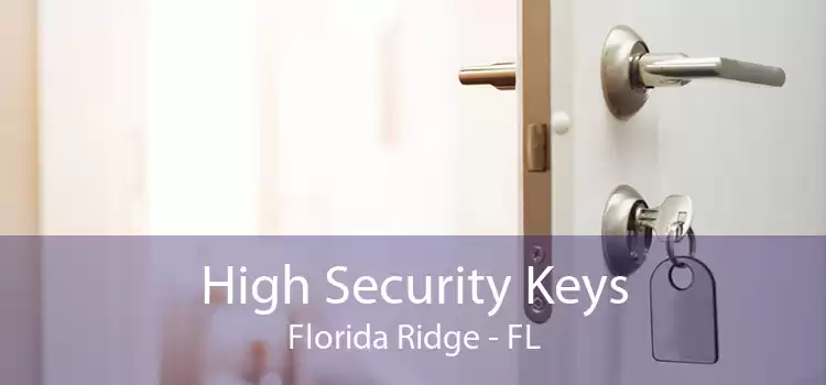 High Security Keys Florida Ridge - FL