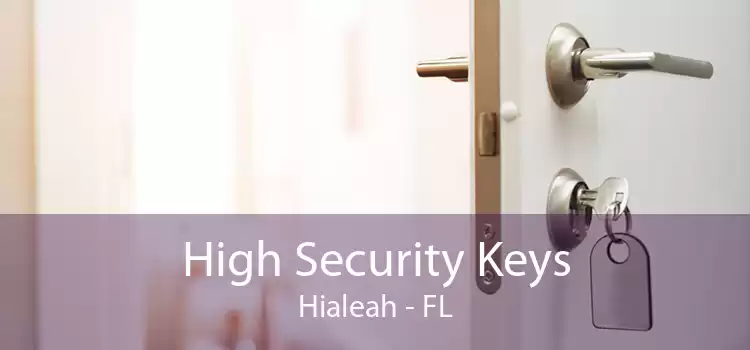 High Security Keys Hialeah - FL