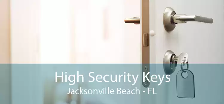 High Security Keys Jacksonville Beach - FL