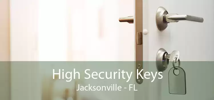 High Security Keys Jacksonville - FL