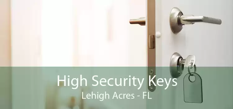 High Security Keys Lehigh Acres - FL