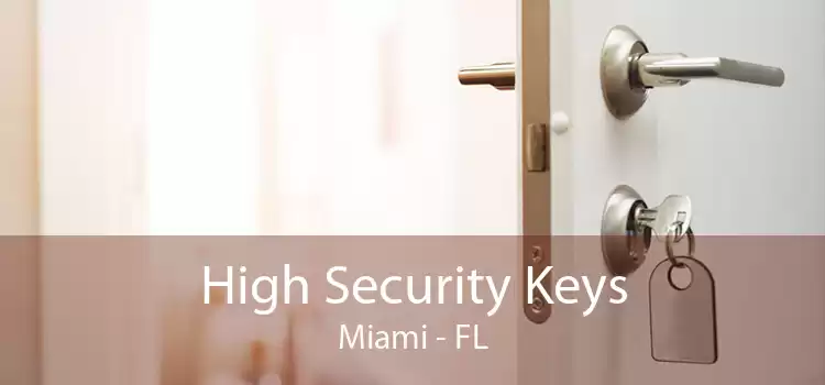 High Security Keys Miami - FL