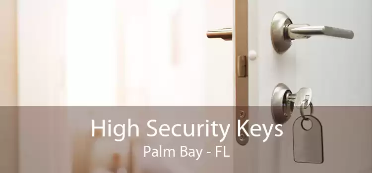 High Security Keys Palm Bay - FL