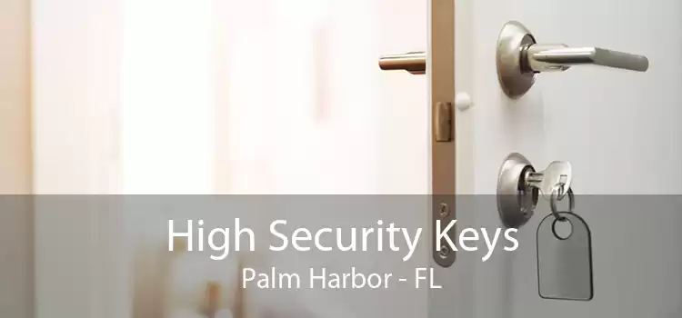 High Security Keys Palm Harbor - FL