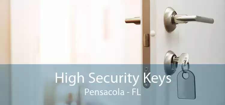 High Security Keys Pensacola - FL