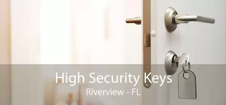 High Security Keys Riverview - FL