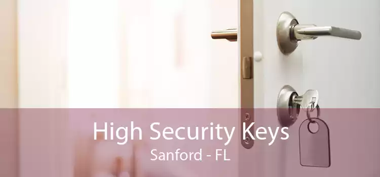 High Security Keys Sanford - FL