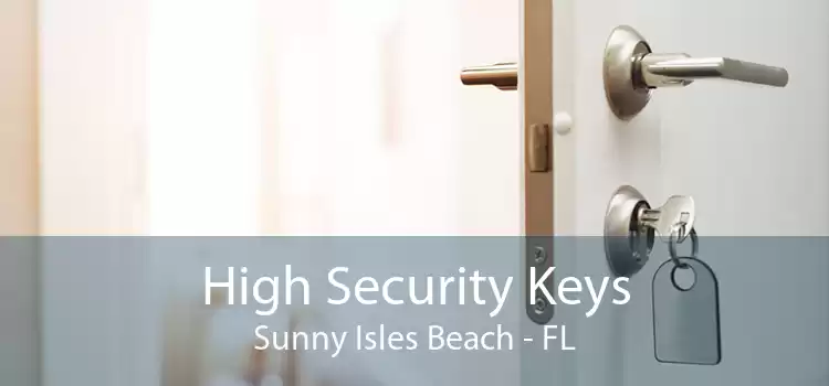 High Security Keys Sunny Isles Beach - FL
