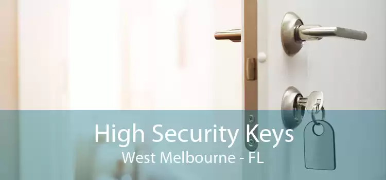 High Security Keys West Melbourne - FL