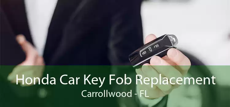 Honda Car Key Fob Replacement Carrollwood - FL