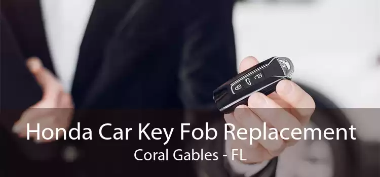 Honda Car Key Fob Replacement Coral Gables - FL