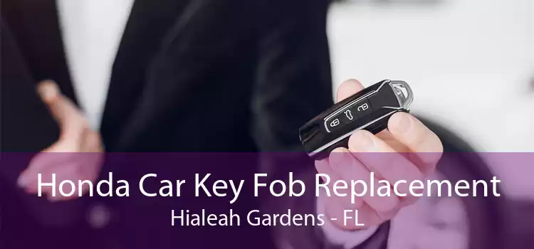 Honda Car Key Fob Replacement Hialeah Gardens - FL