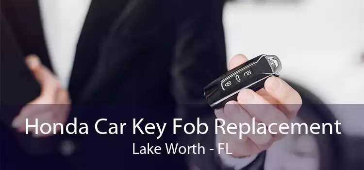 Honda Car Key Fob Replacement Lake Worth - FL