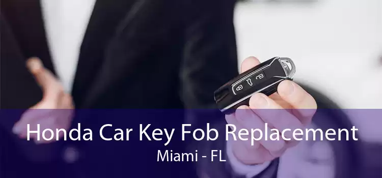 Honda Car Key Fob Replacement Miami - FL