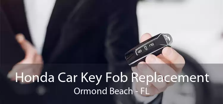 Honda Car Key Fob Replacement Ormond Beach - FL