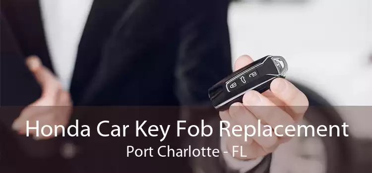 Honda Car Key Fob Replacement Port Charlotte - FL