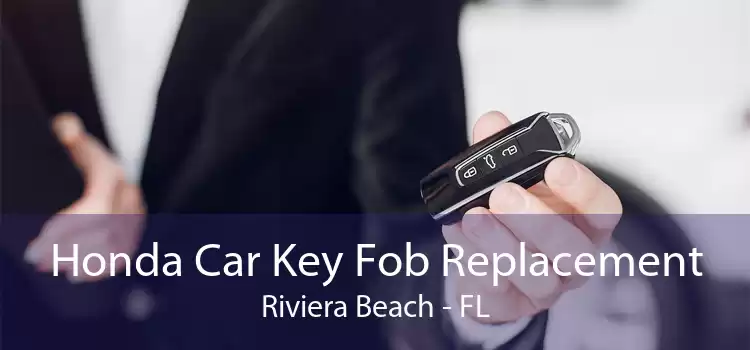 Honda Car Key Fob Replacement Riviera Beach - FL