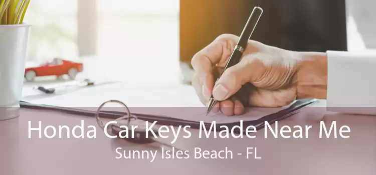 Honda Car Keys Made Near Me Sunny Isles Beach - FL