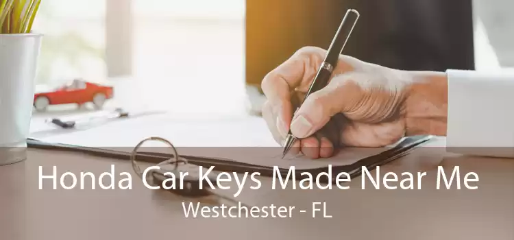 Honda Car Keys Made Near Me Westchester - FL