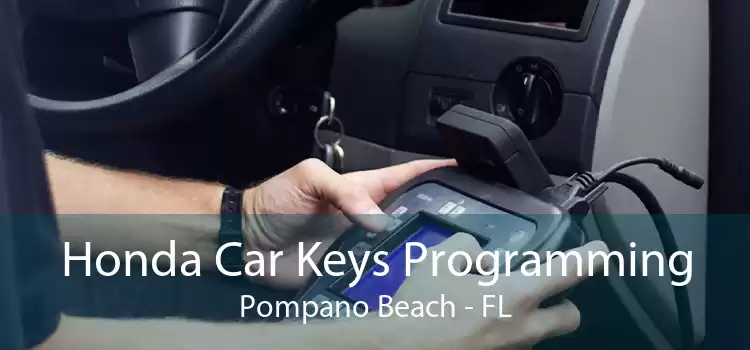 Honda Car Keys Programming Pompano Beach - FL