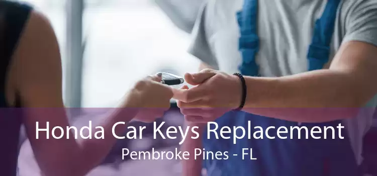 Honda Car Keys Replacement Pembroke Pines - FL