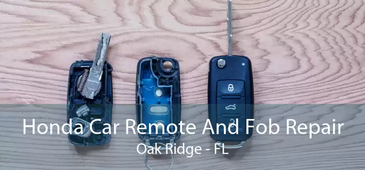 Honda Car Remote And Fob Repair Oak Ridge - FL