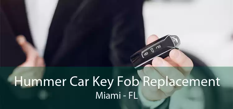 Hummer Car Key Fob Replacement Miami - FL