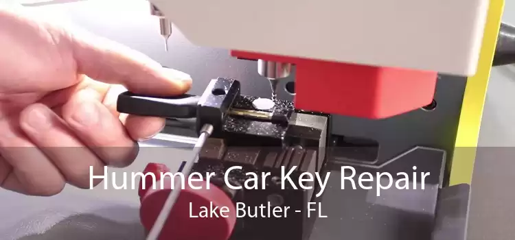 Hummer Car Key Repair Lake Butler - FL