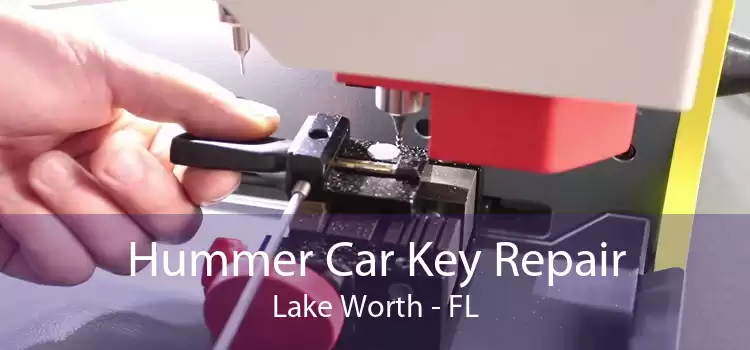 Hummer Car Key Repair Lake Worth - FL