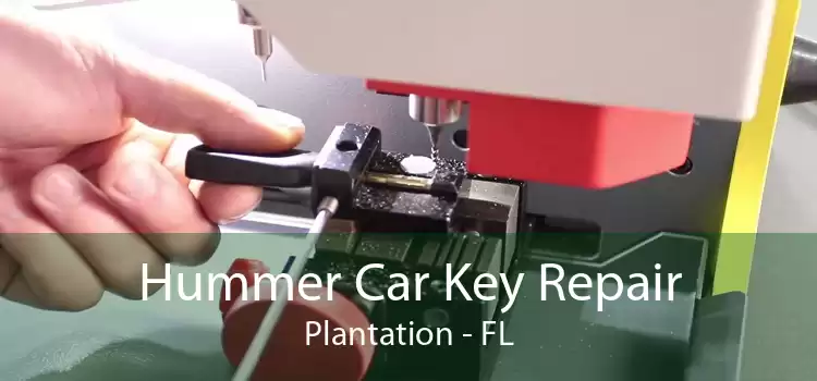 Hummer Car Key Repair Plantation - FL