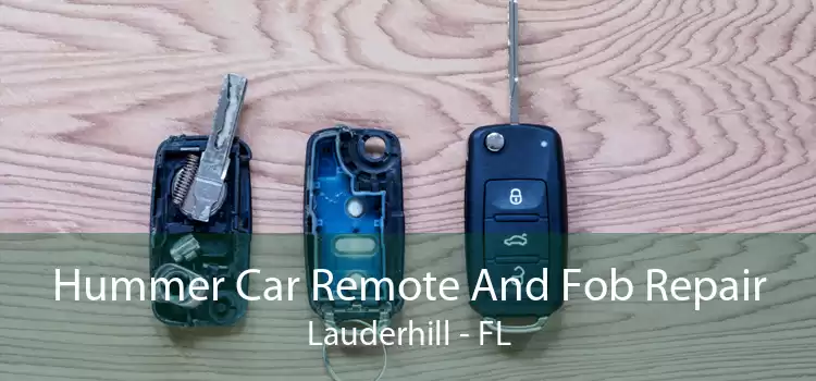 Hummer Car Remote And Fob Repair Lauderhill - FL