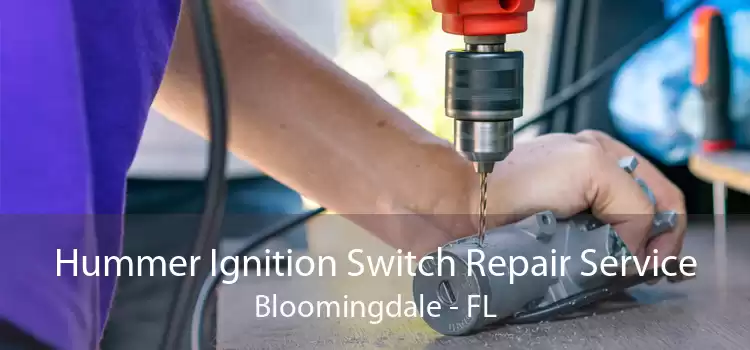Hummer Ignition Switch Repair Service Bloomingdale - FL