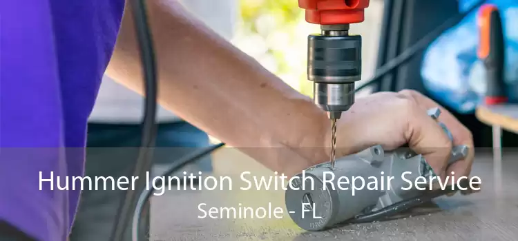 Hummer Ignition Switch Repair Service Seminole - FL