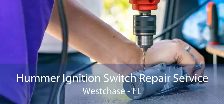 Hummer Ignition Switch Repair Service Westchase - FL