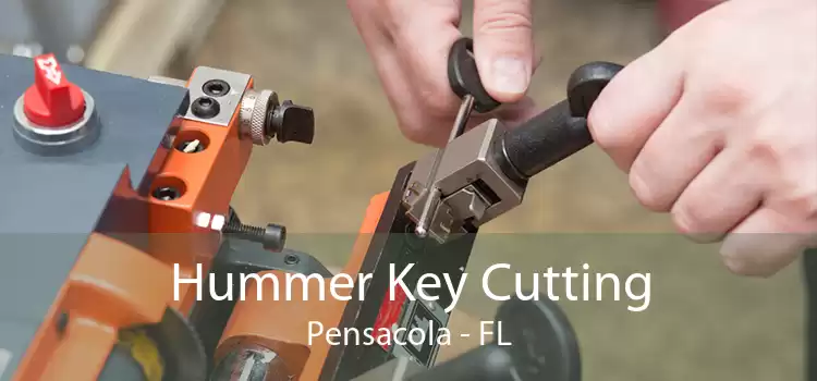 Hummer Key Cutting Pensacola - FL