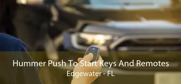 Hummer Push To Start Keys And Remotes Edgewater - FL